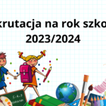 Dotyczy rekrutacji w roku szkolnym 2023/2024