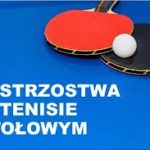 Zapraszamy na Mistrzostwa Szkoły w Tenisie Stołowym