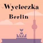 Wycieczka do Berlina