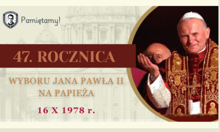 47 lat od wyboru Jana Pawła II NA PAPIEŻA
