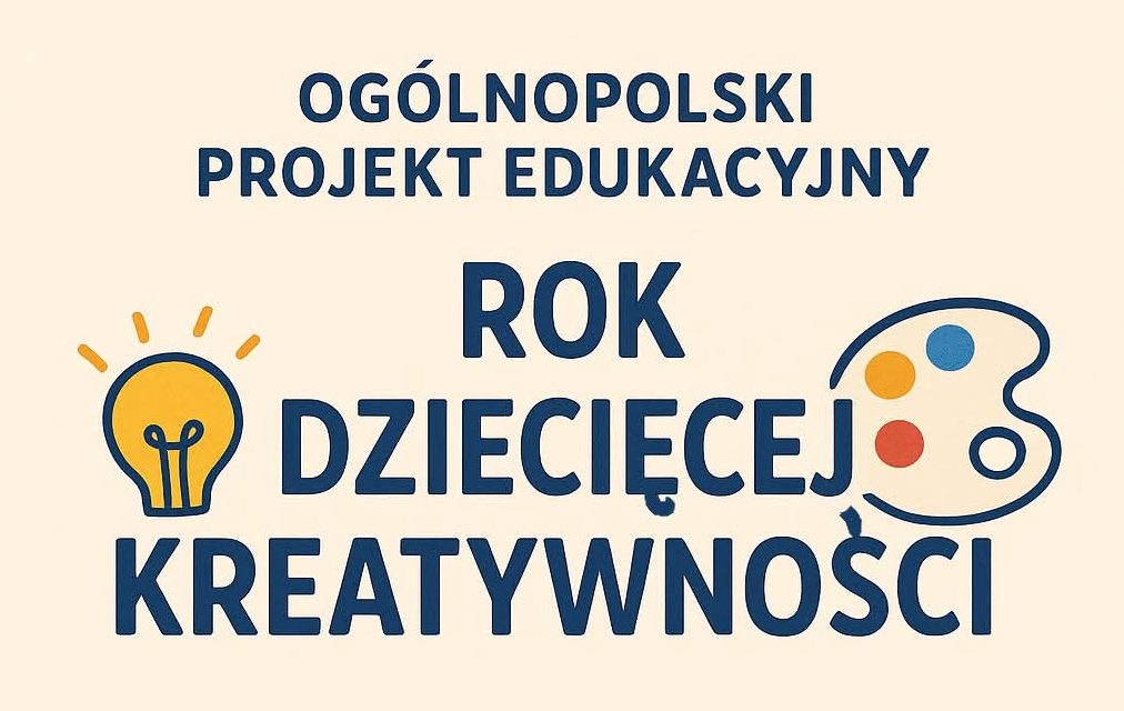 Projekt edukacyjny „ROK DZIECIĘCEJ KREATYWNOŚCI”