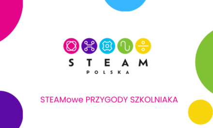 STEAMki zadomowiły się już w naszej szkole! 